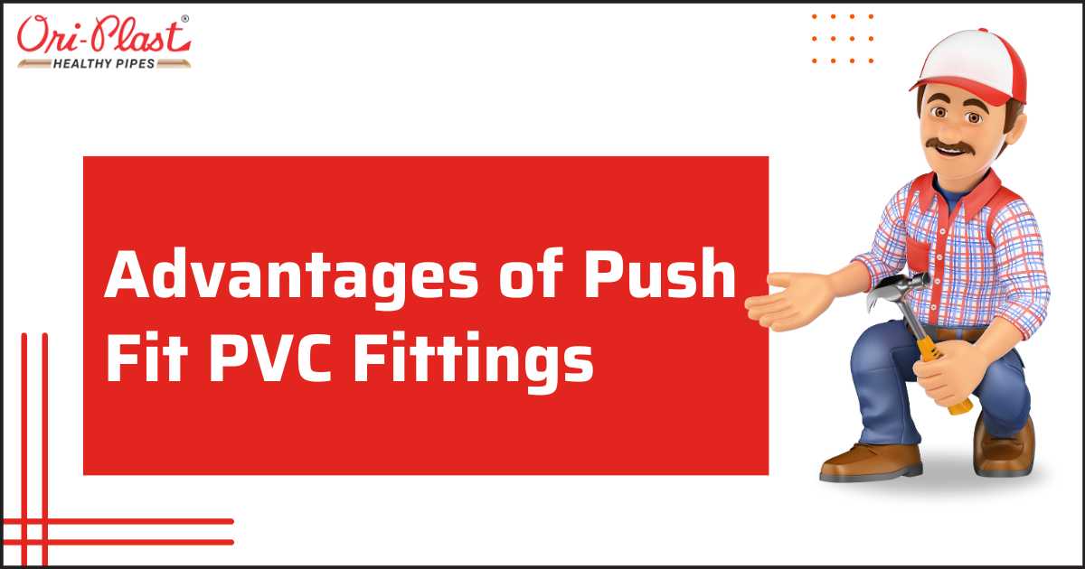 Advantages of Push Fit PVC Fittings