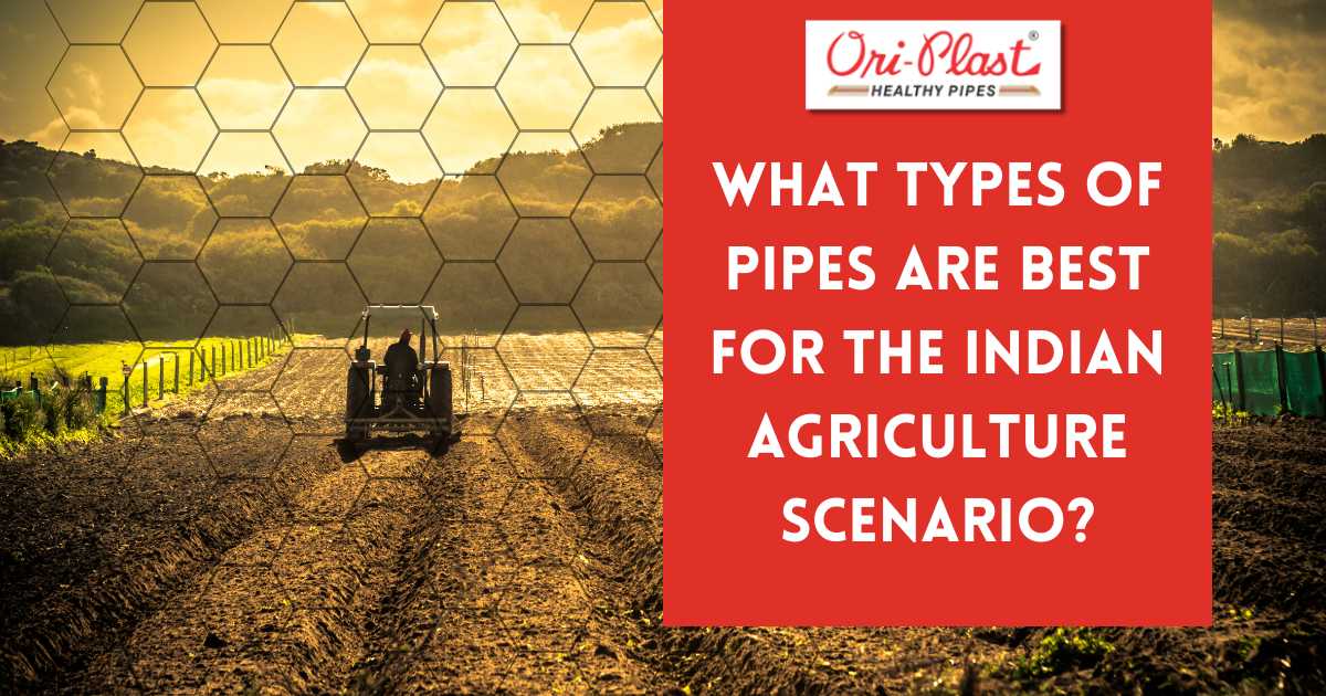 What Types of Pipes are Best for the Indian Agriculture Scenario