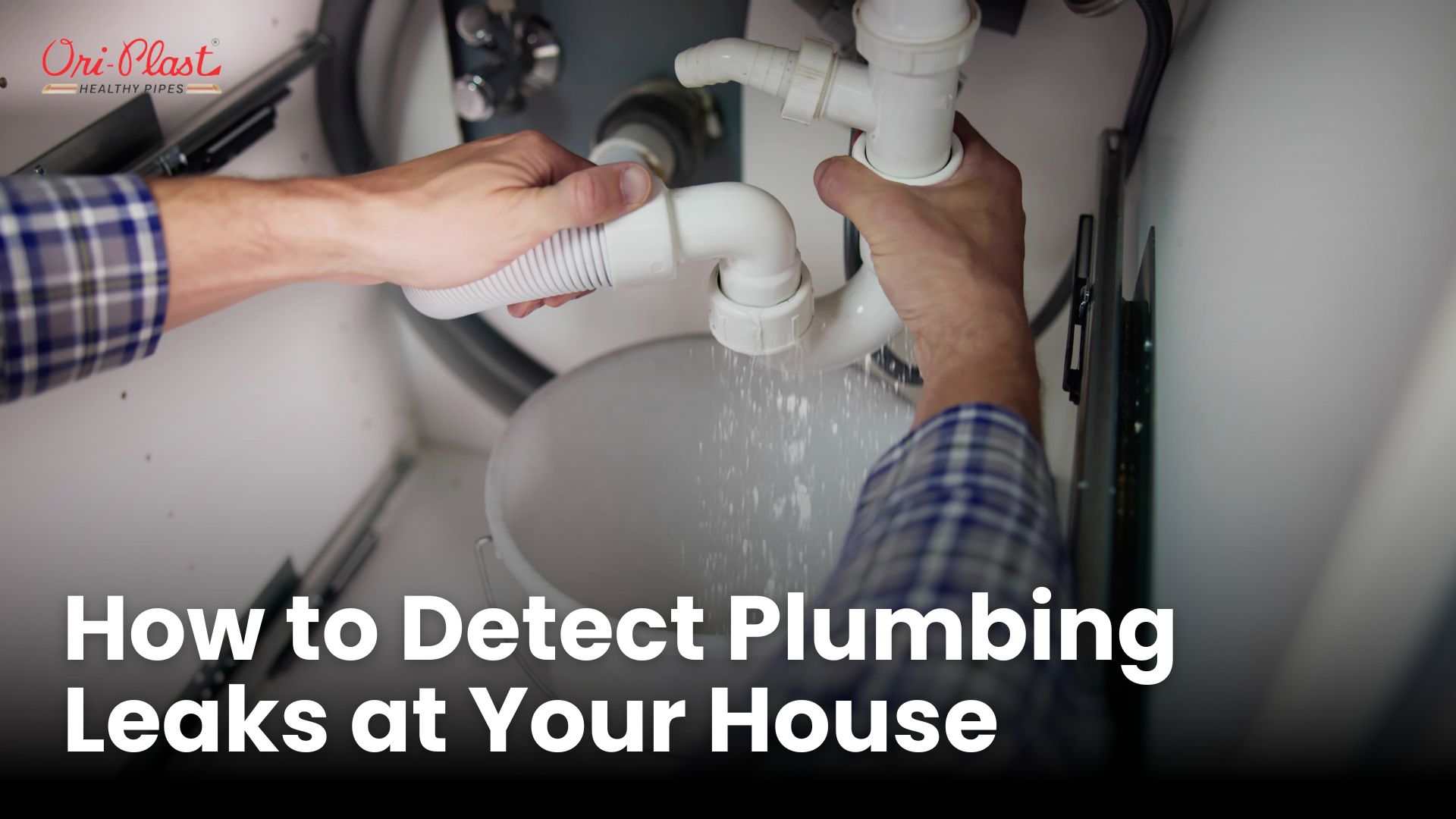 How to Detect Plumbing Leaks at Your House - Banner