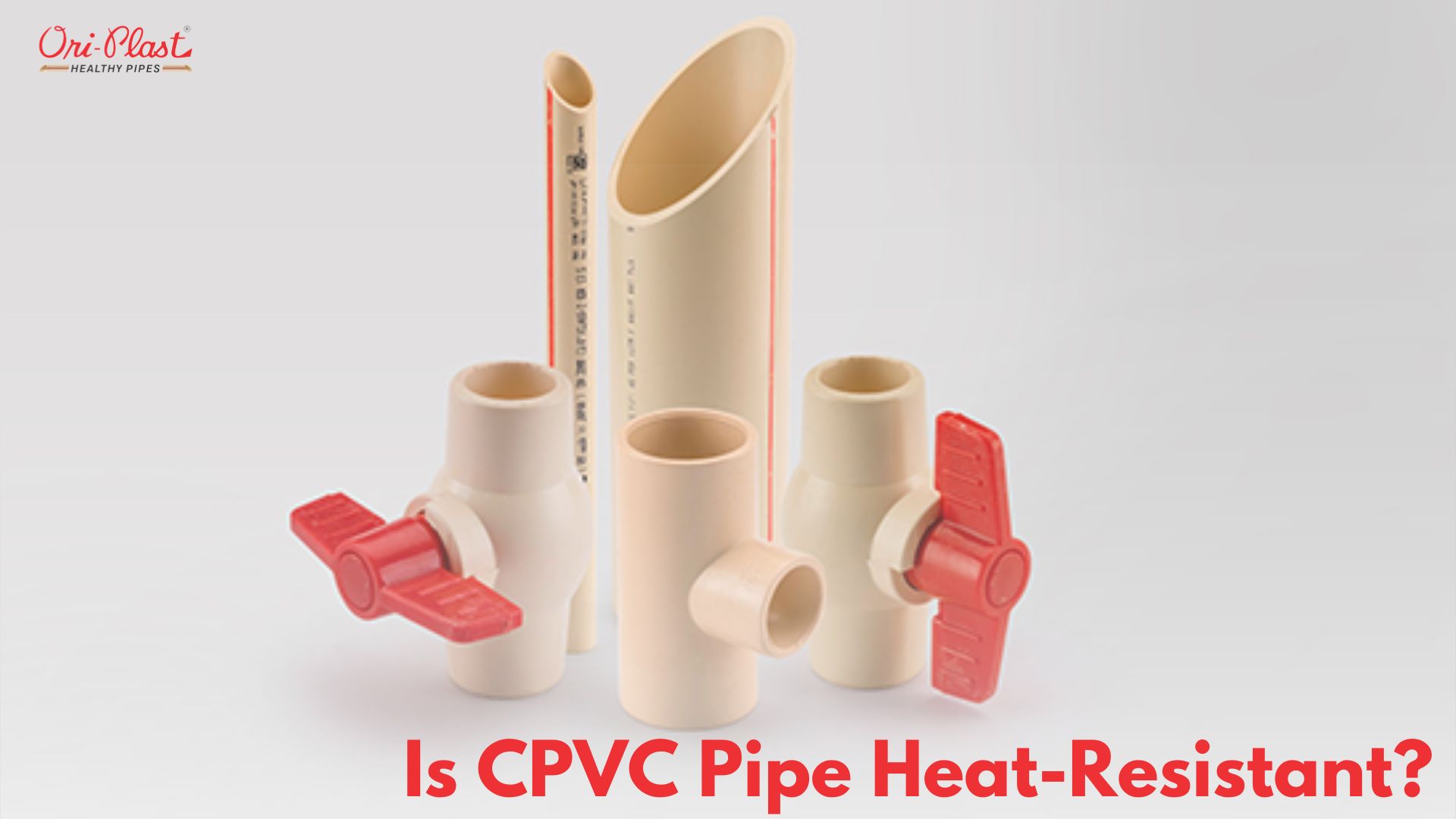 Is CPVC Pipe Heat-Resistant