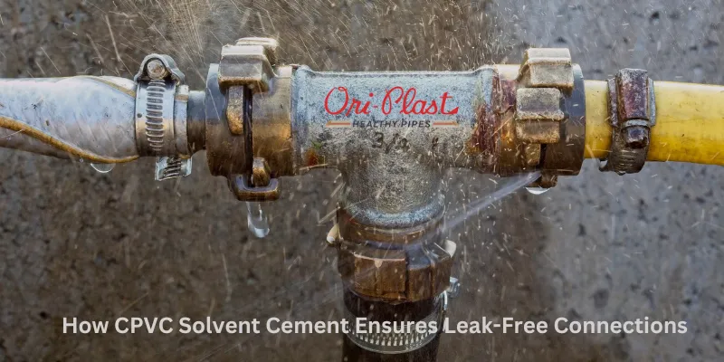 How CPVC Solvent Cement Ensures Leak-Free Connections