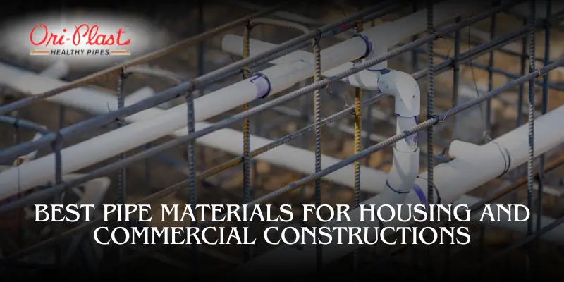 Best Pipe Materials for Housing and Commercial Constructions