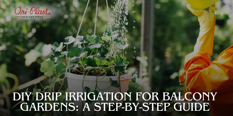 DIY Drip Irrigation for Balcony Gardens: A Step-by-Step Guide