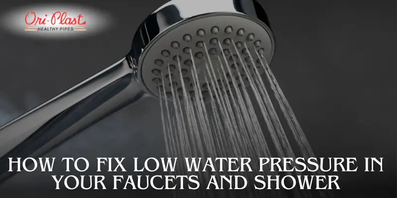 How to Fix Low Water Pressure in Your Faucets and Shower