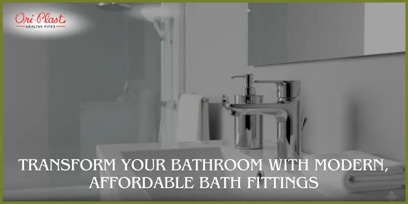 Transform Your Bathroom with Modern, Affordable Bath Fittings
