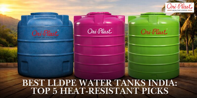 High-quality Ori-Plast LLDPE water tanks designed for Indian weather, showing heat-resistant layers and leak-proof construction.
